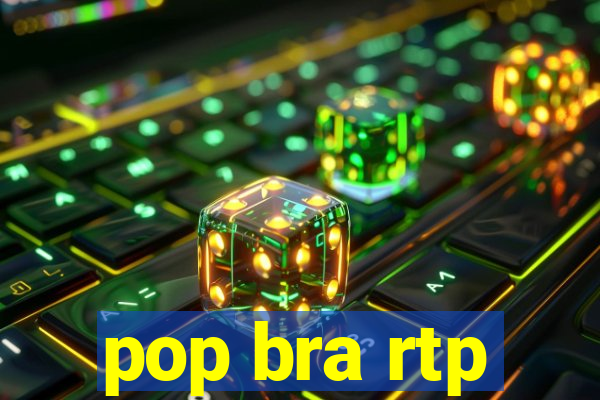 pop bra rtp